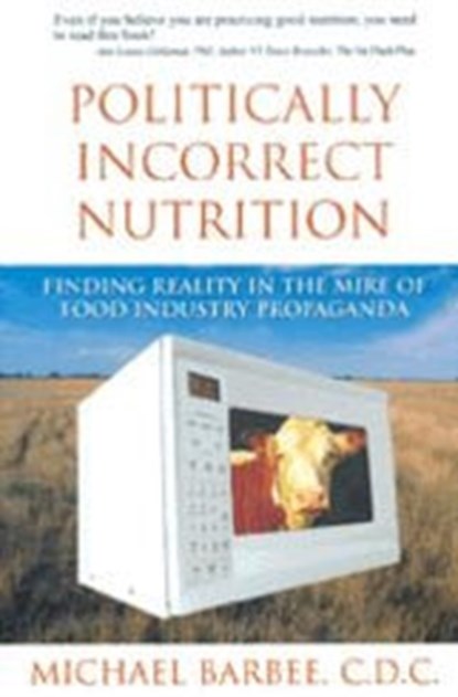 Politically Incorrect Nutrition, Michael Barbee - Paperback - 9781890612344