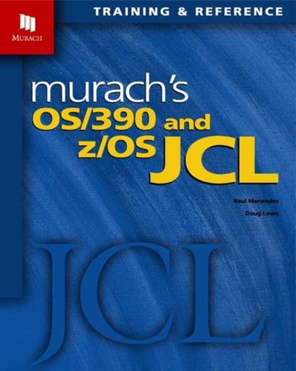 Murach's OS/390 & Z/OS Jcl, Raul Menendez ; Doug Lowe - Paperback - 9781890774141