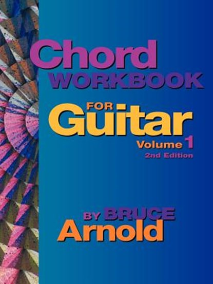 Chord Workbook for Guitar Volume One, Bruce E. Arnold - Paperback - 9781890944506