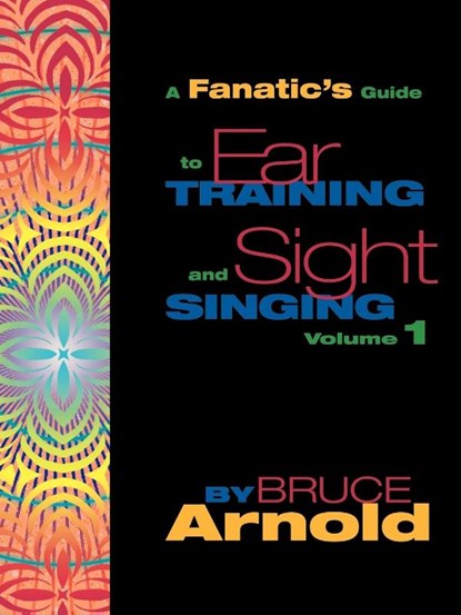 A Fanatic's Guide to Ear Training and Sight Singing, Bruce Arnold - Paperback - 9781890944759