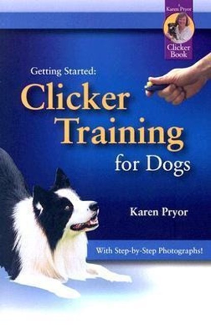 CLICKER TRAINING FOR DOGS, Karen Pryor - Paperback - 9781890948214