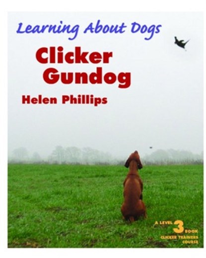 CLICKER GUNDOG, LEVEL 3, Helen Phillips - Paperback - 9781890948306