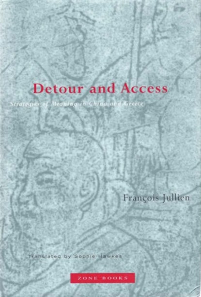 Detour and Access, Francois Jullien - Paperback - 9781890951115