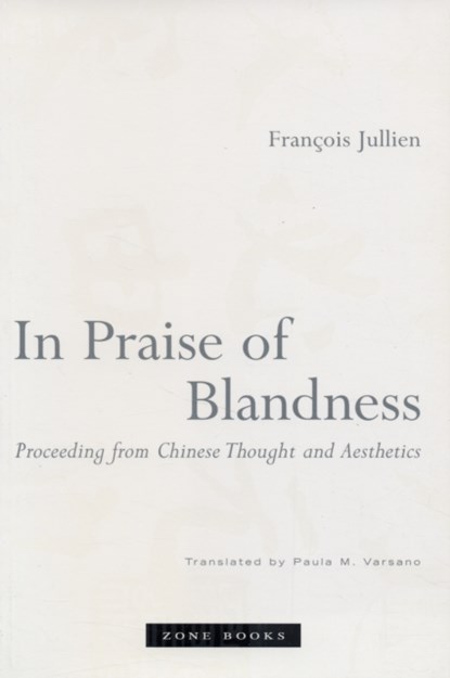 In Praise of Blandness, Francois Jullien - Paperback - 9781890951429