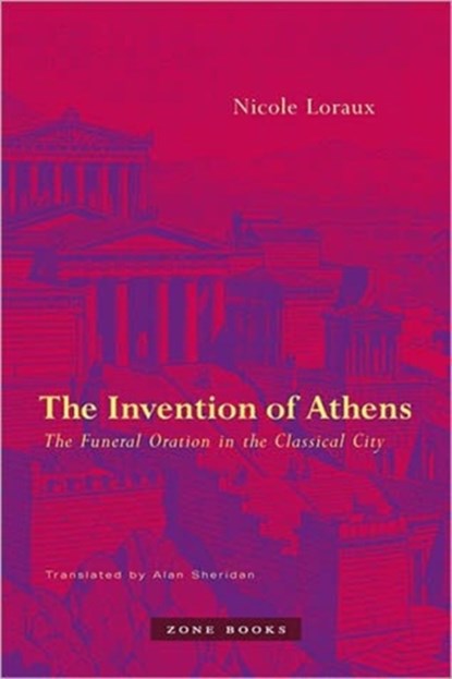 The Invention of Athens, Nicole Loraux - Paperback - 9781890951597