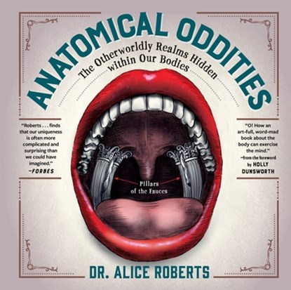 Anatomical Oddities: The Otherworldly Realms Hidden Within Our Bodies, Alice Roberts - Gebonden - 9781891011139