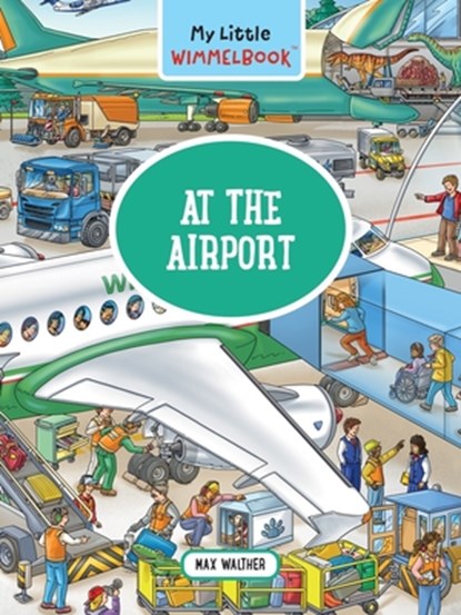 My Little Wimmelbook: A Day at the Airport, Max Walther - Gebonden - 9781891011412