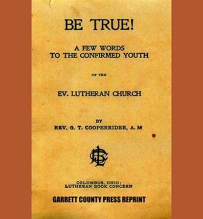 Be True!, G. T. Cooperrider - Ebook - 9781891053696
