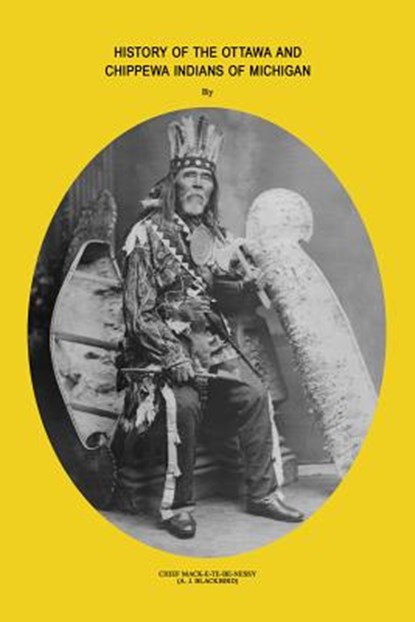 History of Ottawa and Chippewa Indians of Michigan, J. Andrew Blackbird - Paperback - 9781891143960