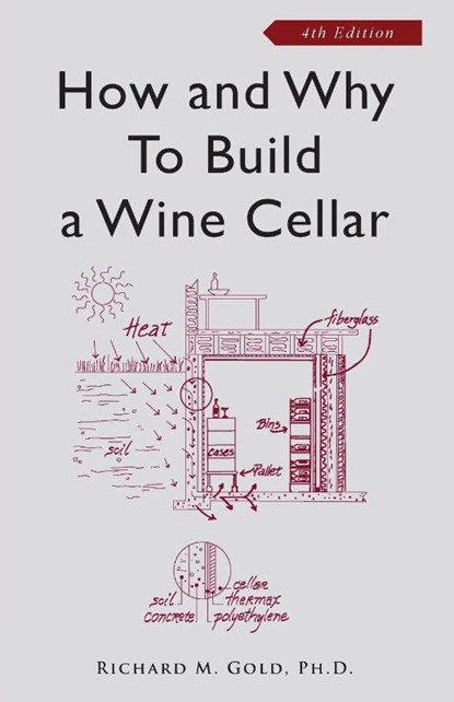 How and Why to Build a Wine Cellar, Richard M. Gold - Paperback - 9781891267000