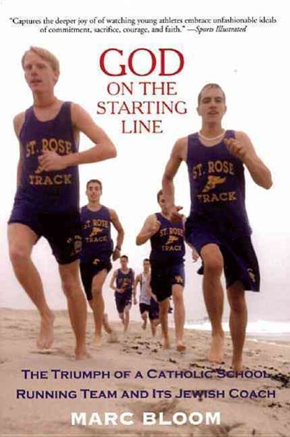 God on the Starting Line: The Triumph of a Catholic School Running Team and Its Jewish Coach, Marc Bloom - Paperback - 9781891369742