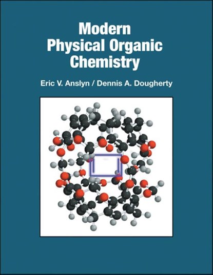 Modern Physical Organic Chemistry, Eric V. Anslyn ; Dennis A. Dougherty - Gebonden - 9781891389313