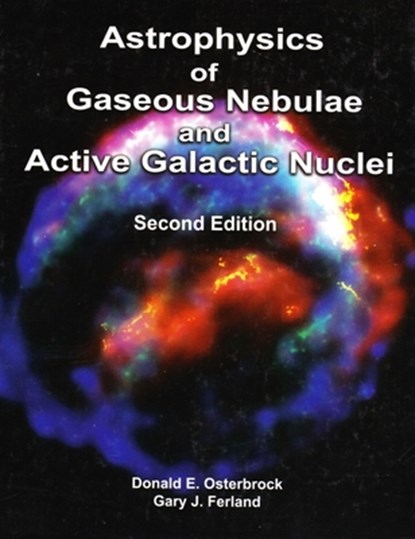 Astrophysics of Gaseous Nebulae and Active Galactic Nuclei, second edition, Donald E. Osterbrock ; Gary J. Ferland - Gebonden - 9781891389344