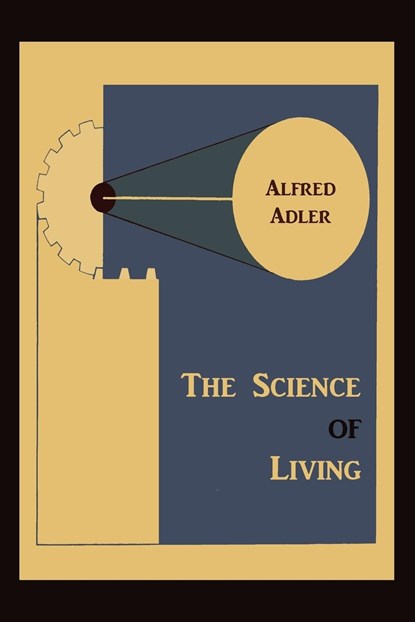 The Science of Living, Alfred Adler - Paperback - 9781891396588