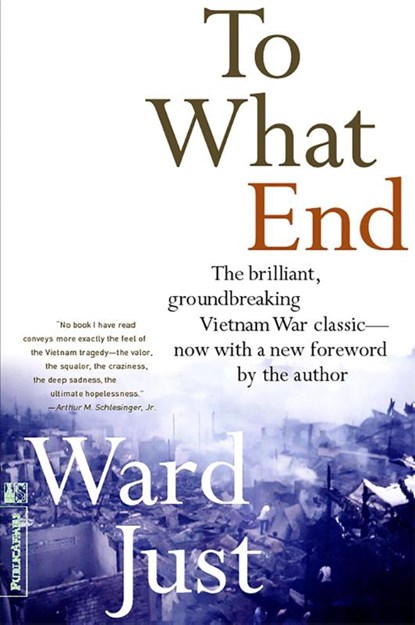 To What End?, Ward S. Just - Paperback - 9781891620775
