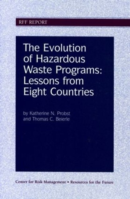 The Evolution of Hazardous Waste Programs, Katherine N. Probst ; Thomas C. Beierle - Paperback - 9781891853012