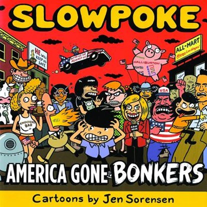 Slowpoke: America Gone Bonkers, Jen Sorensen - Paperback - 9781891867781