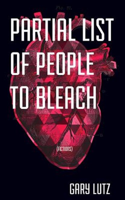 Partial List of People to Bleach, Gary Lutz - Paperback - 9781892061447