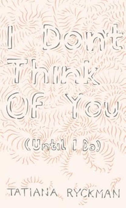 I Don't Think of You (Until I Do), Tatiana Ryckman - Paperback - 9781892061812