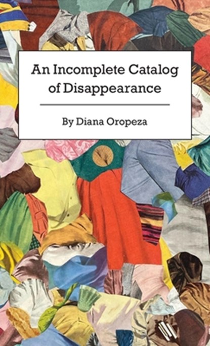 An Incomplete Catalog of Disappearance, Diana Oropeza - Paperback - 9781892061997