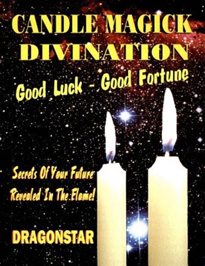 Candle Magick Divination: Good Luck - Good Fortune: Secrets Of Your Future Revealed In The Flame!, Tim R. Swartz - Paperback - 9781892062406
