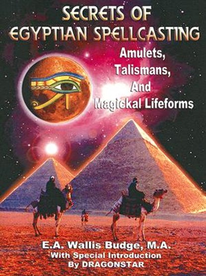 Secrets of Egyptian Spellcasting: Amulets, Talismans, and Magical Lifeforms, Dragonstar - Paperback - 9781892062710