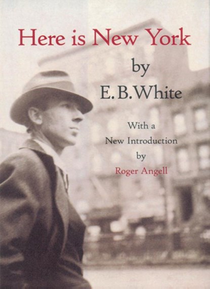 Here Is New York, E.B. White - Paperback - 9781892145024