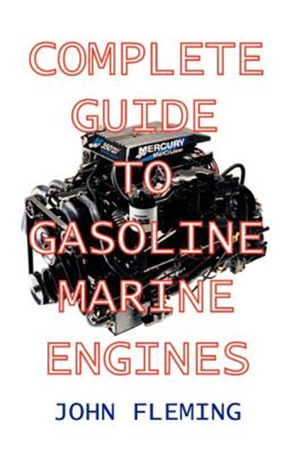 The Complete Guide to Gasoline Marine Engines, FLEMING,  John - Paperback - 9781892216304