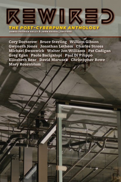 Rewired: The Post-Cyberpunk Anthology, James Patrick Kelly - Paperback - 9781892391537