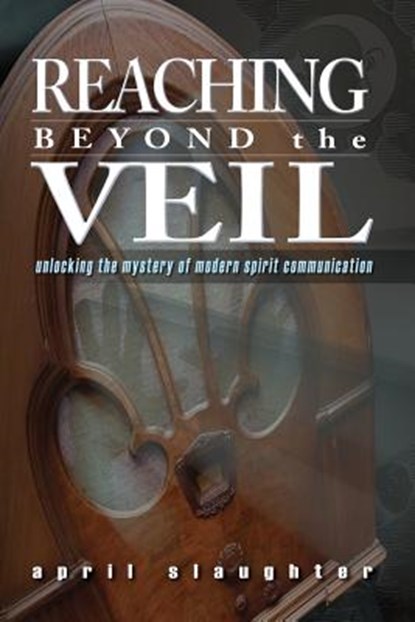 Reaching Beyond the Veil, April Slaughter - Paperback - 9781892523822