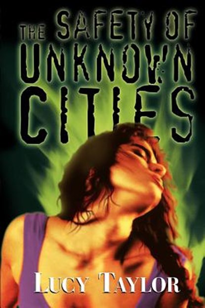 The Safety of Unknown Cities, Lucy Taylor - Paperback - 9781892950123