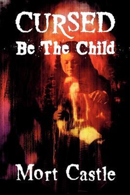 Cursed Be the Child, Mort Castle - Paperback - 9781892950727
