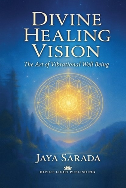 Divine Healing Vision, Jaya Sarada - Paperback - 9781893037564