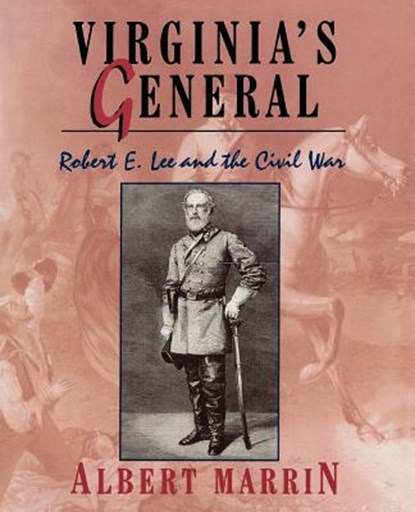 Virginia's General: Robert E. Lee and the Civil War, Albert Marrin - Paperback - 9781893103146