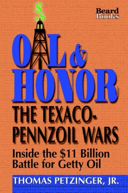 Oil and Honor: the Texaco-Pennzoil Wars, Thomas Petzinger - Paperback - 9781893122079
