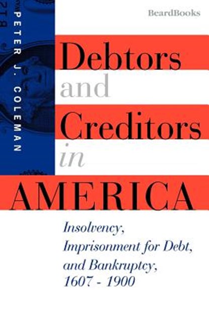 Debtors and Creditors in America, Peter J. Coleman - Paperback - 9781893122147