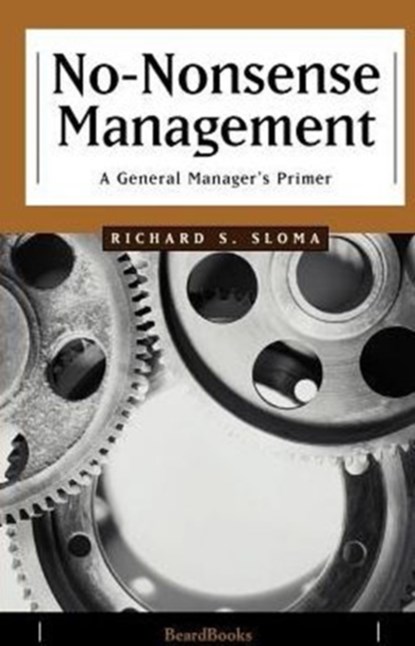 No-Nonsense Management: a General Manager's Primer, Richard Sloma - Paperback - 9781893122604
