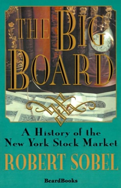 The Big Board: a History of the New York Stock Market, Robert. Sobel - Paperback - 9781893122666