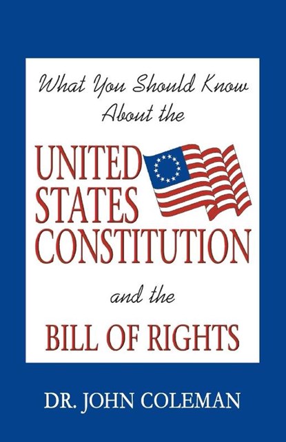 What You Should Know About the United States Constitution, John Coleman - Paperback - 9781893157033