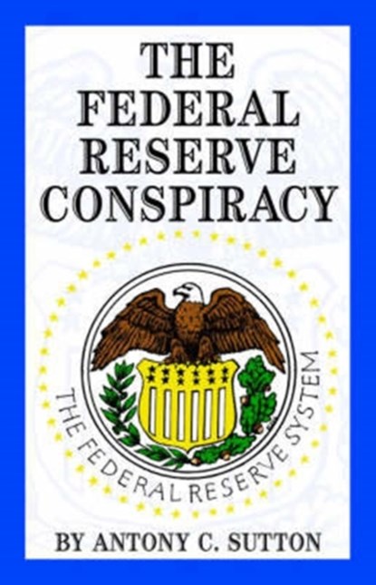 The Federal Reserve Conspiracy, A C Sutton - Paperback - 9781893157156