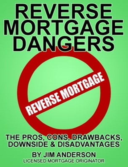 Reverse Mortgage Dangers, Jim Anderson - Ebook - 9781893257504