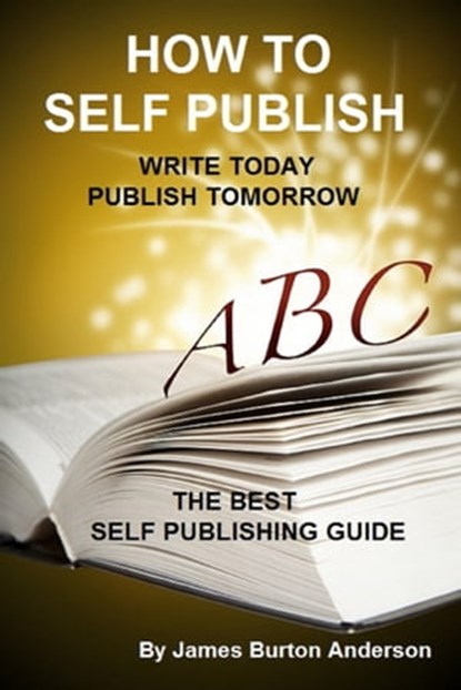 How To Self Publish, James Burton Anderson - Ebook - 9781893257641