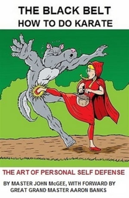 The Black Belt: How To Do Karate, John McGee - Ebook - 9781893257757