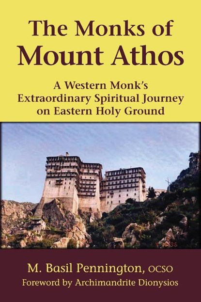 The Monks of Mount Athos, M. Basil Pennington - Paperback - 9781893361782