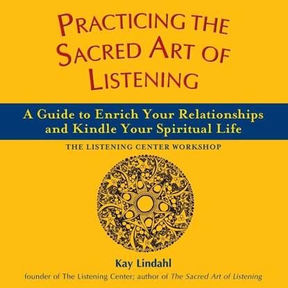 Practicing the Sacred Art of Listening, Kay Lindahl - Paperback - 9781893361850