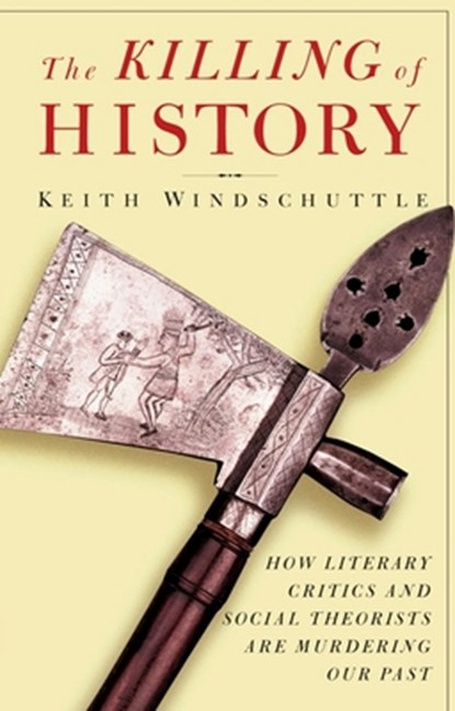 The Killing of History, Keith Windschuttle - Paperback - 9781893554122