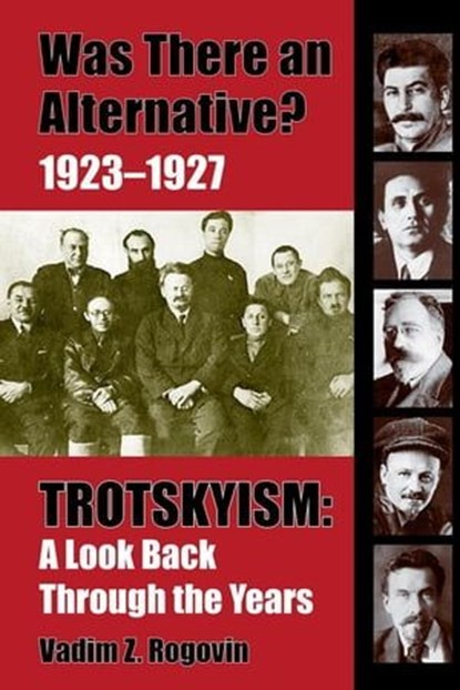 Was There an Alternative? 1923–1927 Trotskyism: A Look Back Through the Years, Vadim Rogovin - Ebook - 9781893638969