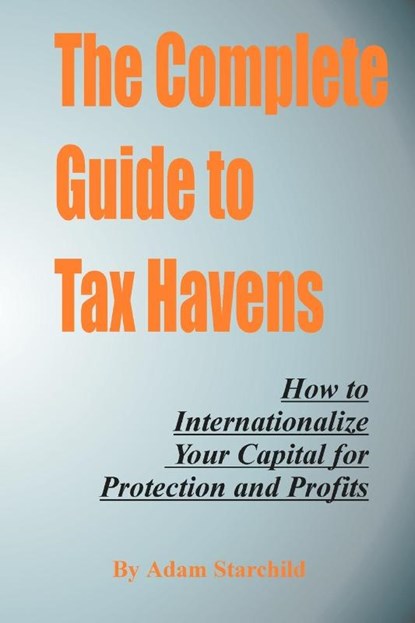 The Complete Guide to Tax Havens, Adam Starchild - Paperback - 9781893713109