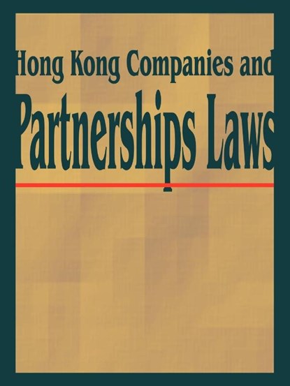 Hong Kong Companies and Partnerships Laws, International Law & Taxation Publishers - Paperback - 9781893713215