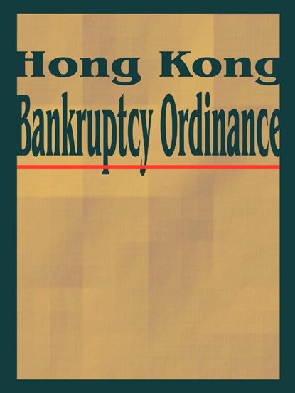Hong Kong Bankruptcy Ordinance, International Law & Taxation Publishers - Paperback - 9781893713307
